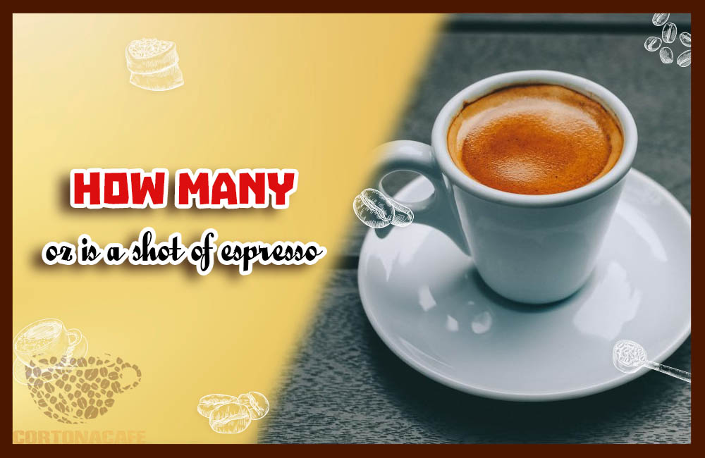 how-many-oz-is-a-shot-of-espresso-your-taste-your-style