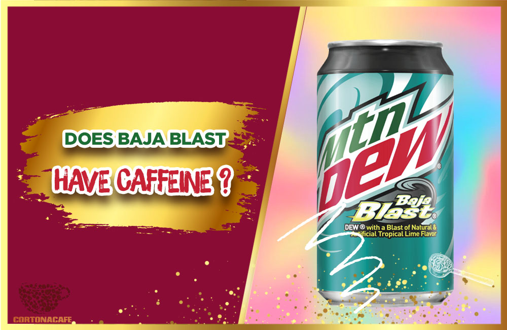 does-baja-blast-have-caffeine-your-taste-your-style