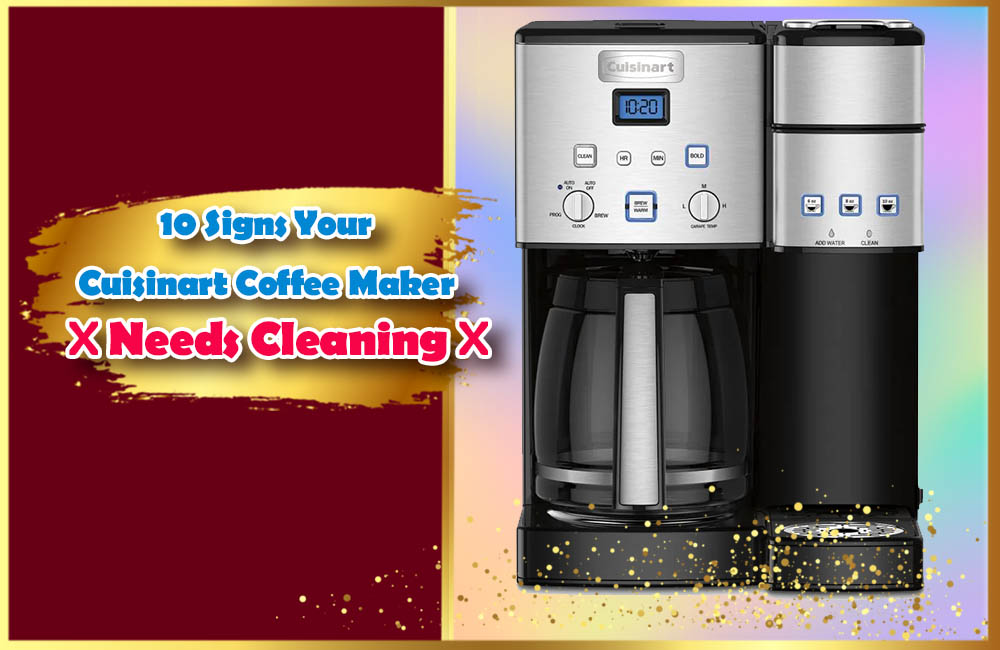 How To Clean a Cuisinart Coffee Maker? 7 great Pro tips to clean