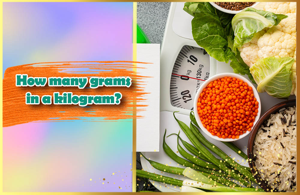 How many grams in a kilogram? Ultimate Guide 8 Important things of kg