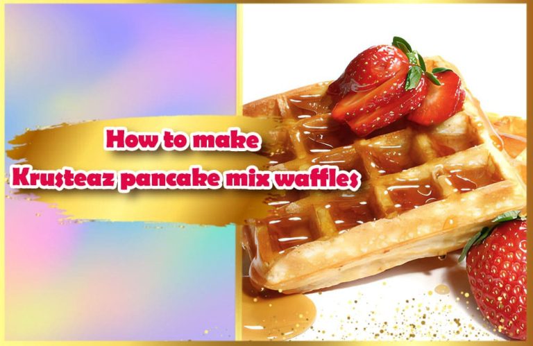 Krusteaz Pancake Mix Waffles Your Taste Your Style   How To Make Krusteaz Pancake Mix Waffles 768x499 