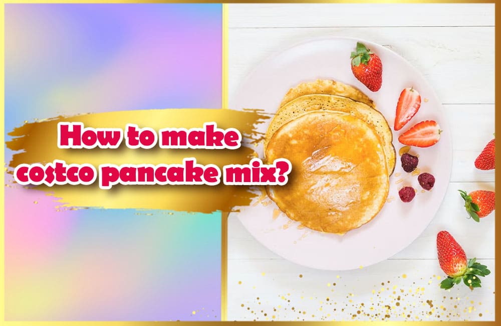 Costco pancake mix Your Taste Your Style