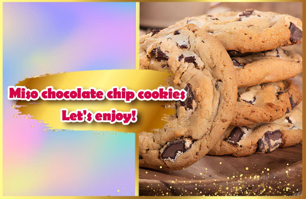 Miso chocolate chip cookies - Let's enjoy