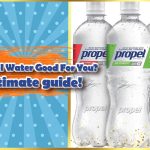 Is Propel Water Good For You Ultimate guide!