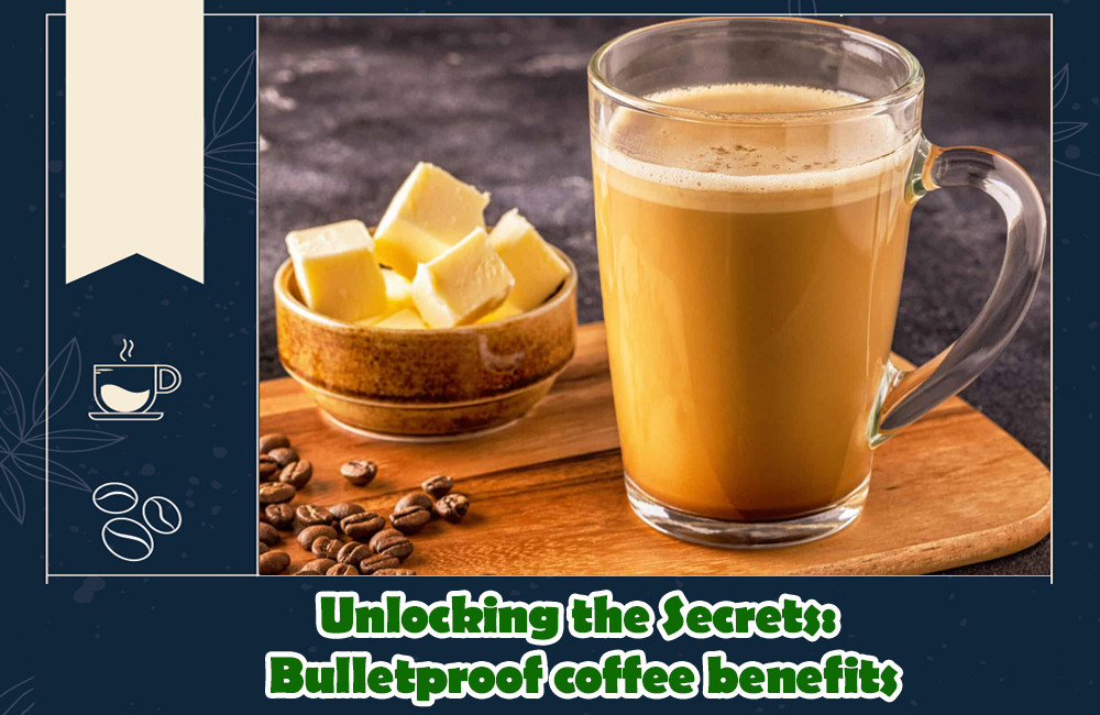Unlocking the Secrets: Bulletproof coffee benefits