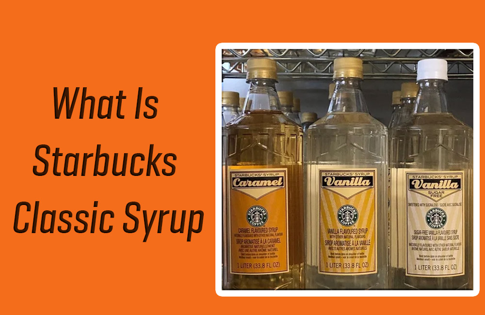 What Is Starbucks Classic Syrup